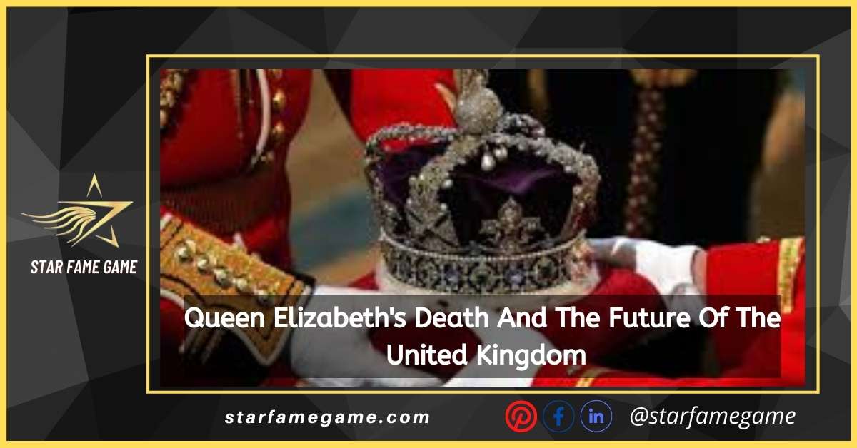 Queen Elizabeth's Death And The Future Of The United Kingdom